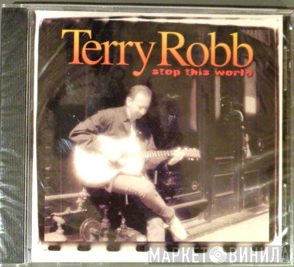 Terry Robb - Stop This World