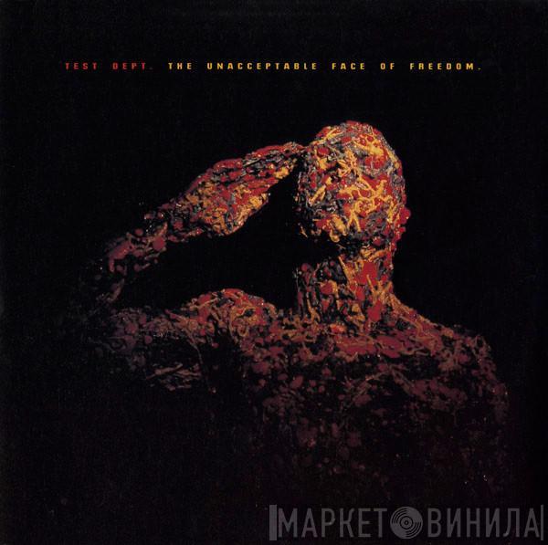 Test Dept. - The Unacceptable Face Of Freedom