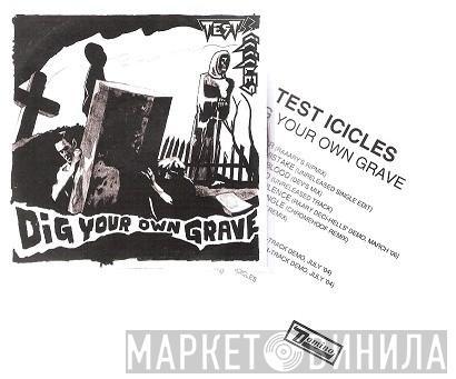 Test Icicles - Dig Your Own Grave