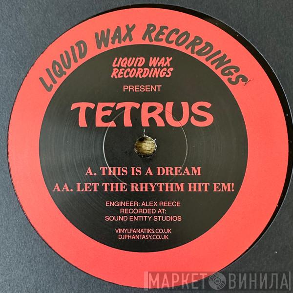 Tetrus - This Is A Dream / Let The Rhythm Hit Em!