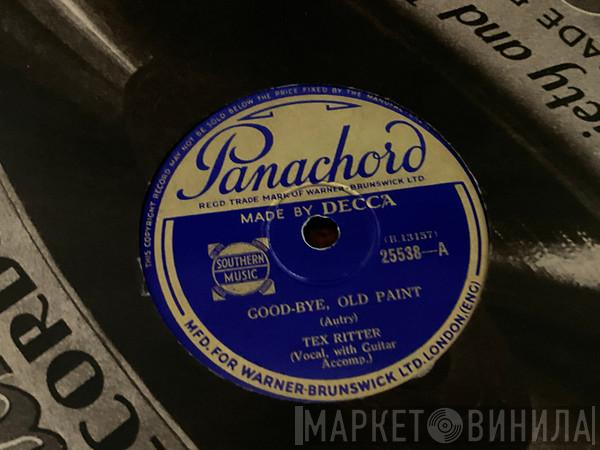Tex Ritter - Goodbye Old Paint / Rye Whiskey Rye Whiskey 