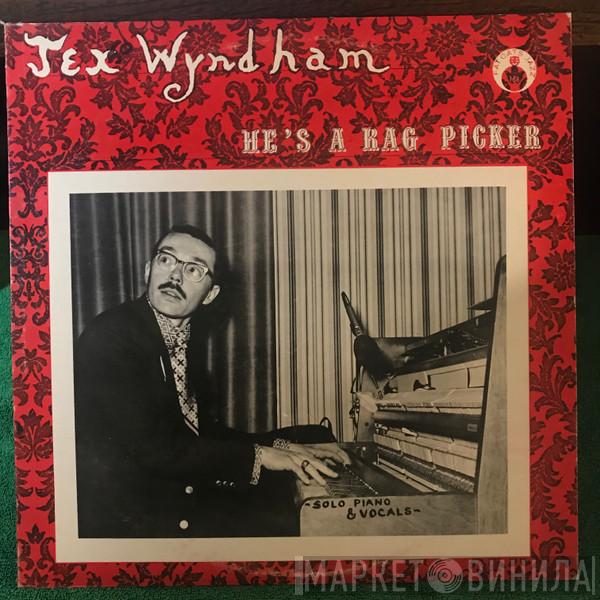 Tex Wyndham - He's A Rag Picker