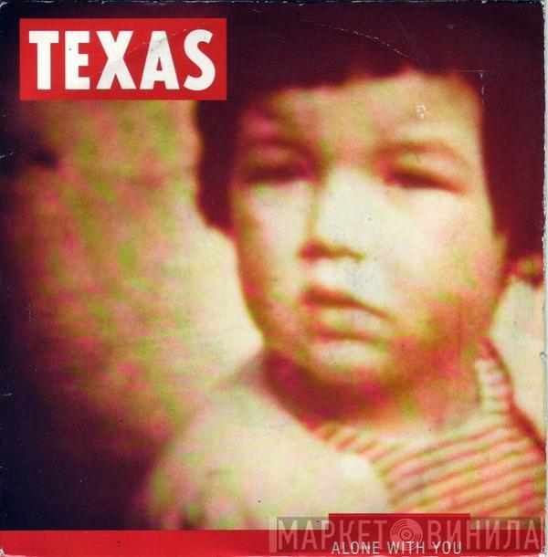 Texas - Alone With You