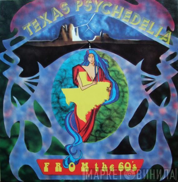  - Texas Psychedelia From The Sixties