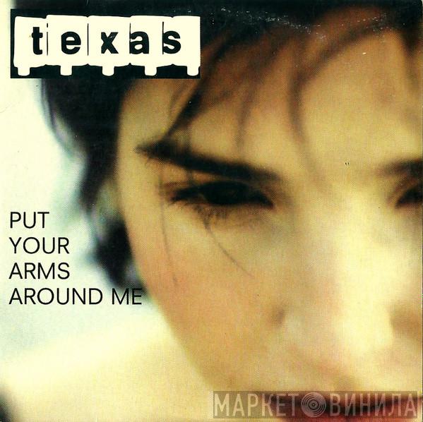 Texas - Put Your Arms Around Me