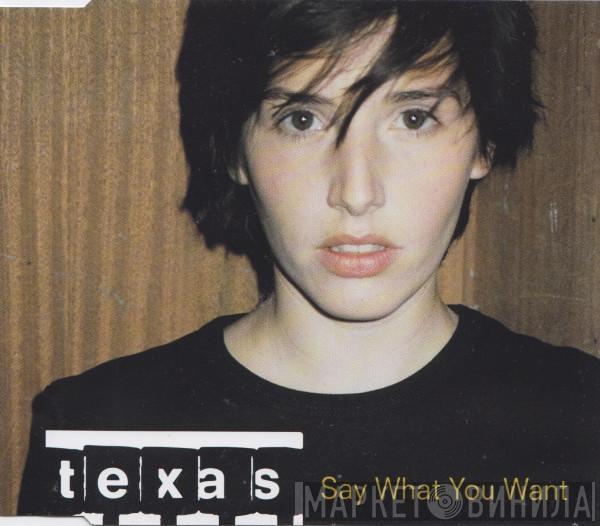  Texas  - Say What You Want