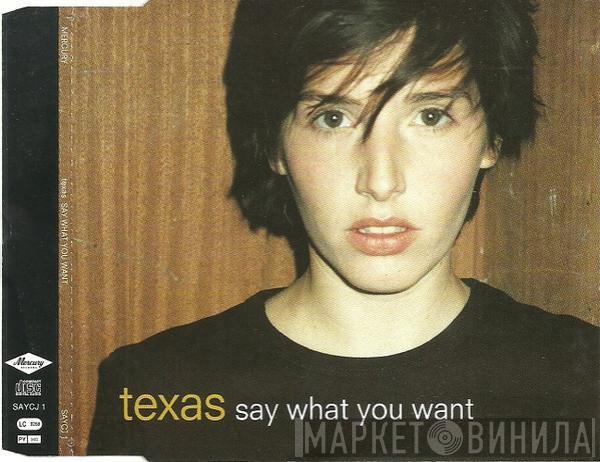 Texas - Say What You Want