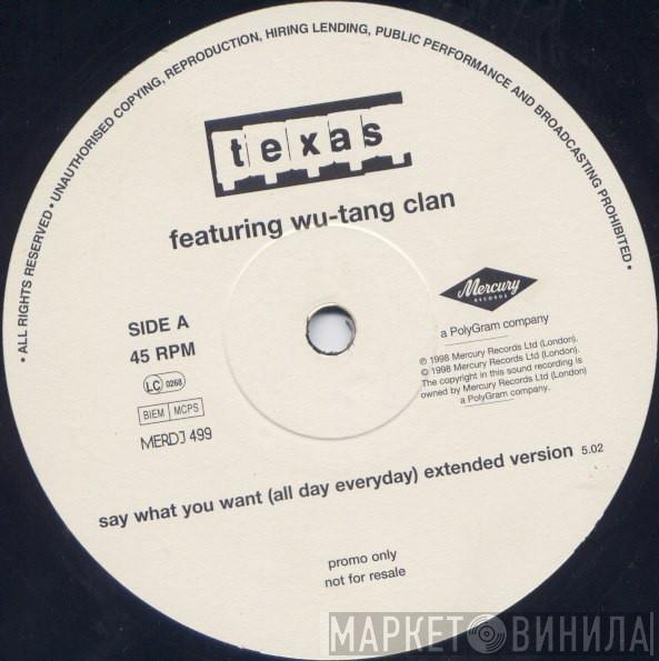 Texas, Wu-Tang Clan - Say What You Want (All Day, Every Day)