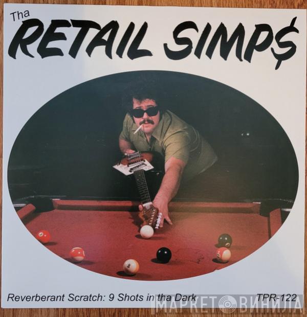 Tha Retail Simps - Reverberant Scratch: 9 Shots In Tha Dark