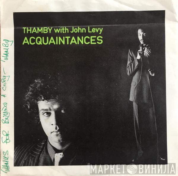 Thamby, John Levy  - Acquaintances