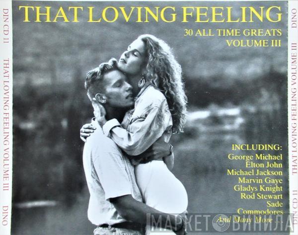  - That Loving Feeling (30 All Time Greats Volume III)