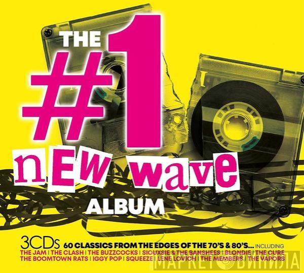  - The #1 New Wave Album (60 Classics From The Edges Of The 70ʼs & 80ʼs...)