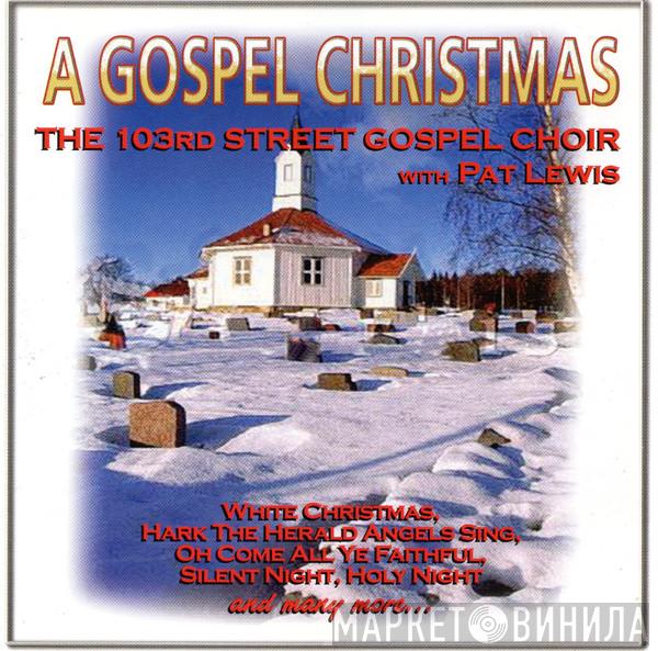 The 103rd Street Gospel Choir, Pat Lewis - A Gospel Christmas