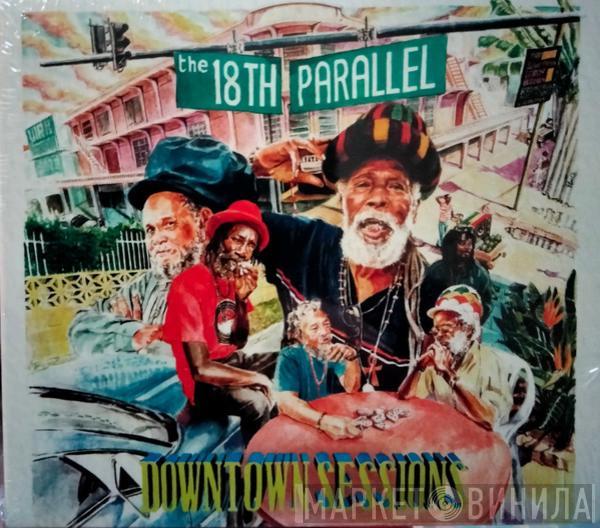 The 18th Parallel - Downtown Sessions