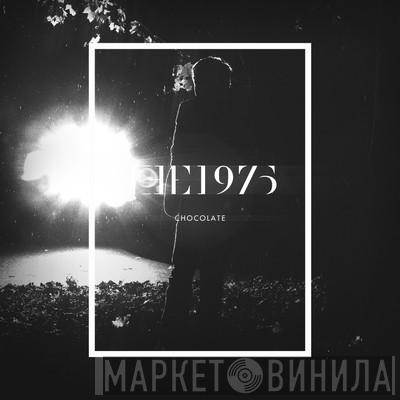  The 1975  - Chocolate