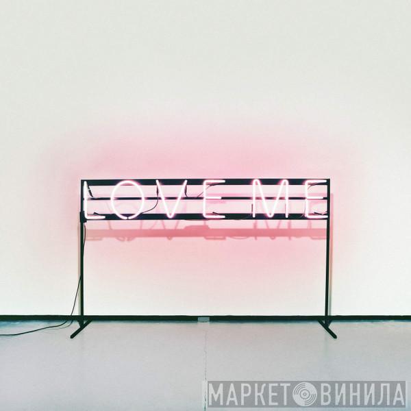  The 1975  - Love Me