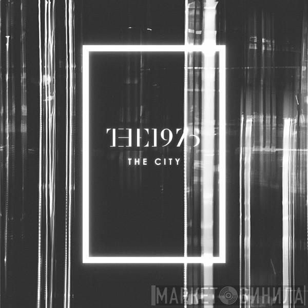  The 1975  - The City