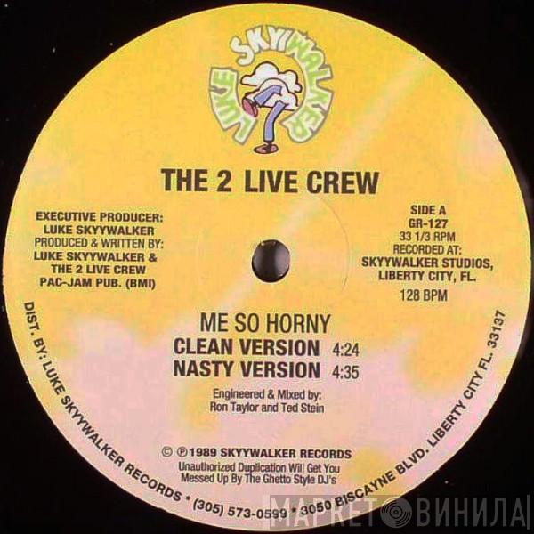  The 2 Live Crew  - Me So Horny / Get The Fuck Out Of My House