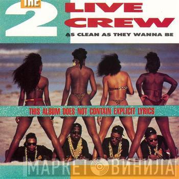 The 2 Live Crew  - As Clean As They Wanna Be