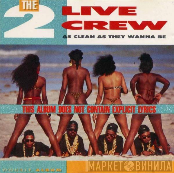  The 2 Live Crew  - As Clean As They Wanna Be