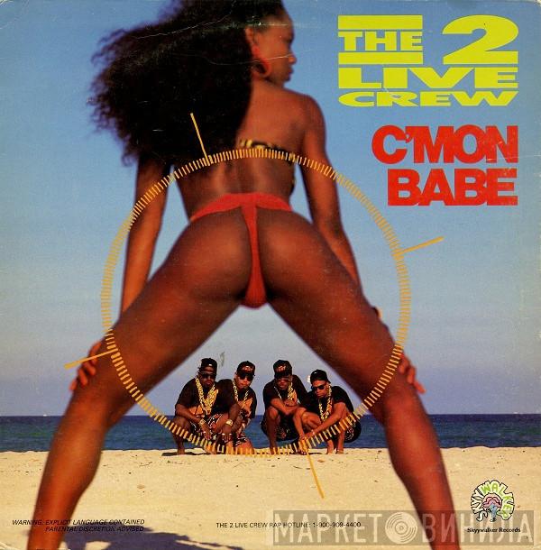 The 2 Live Crew - C'Mon Babe