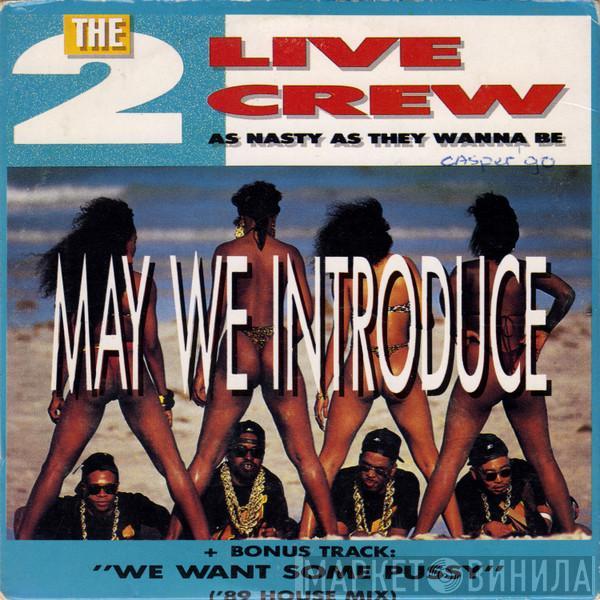  The 2 Live Crew  - May We Introduce