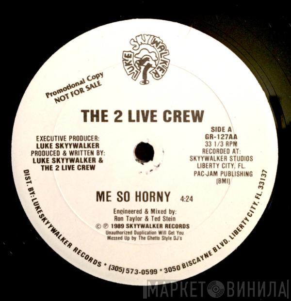  The 2 Live Crew  - Me So Horny
