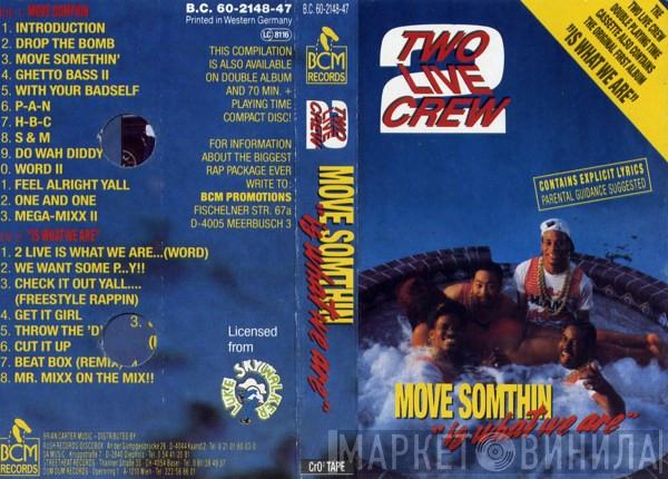 The 2 Live Crew - Move Somthin' / Is What We Are