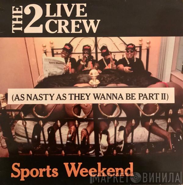 The 2 Live Crew - Sports Weekend (As Nasty As They Wanna Be Part II)