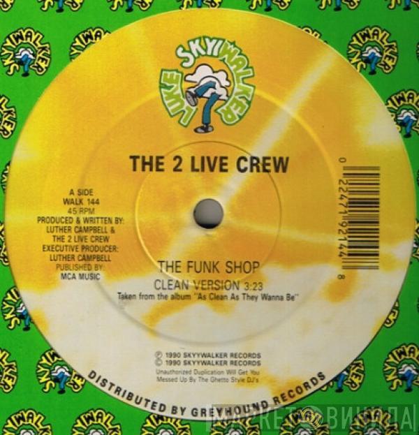 The 2 Live Crew - The Funk Shop