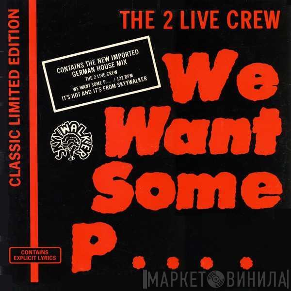 The 2 Live Crew - We Want Some Pussy!