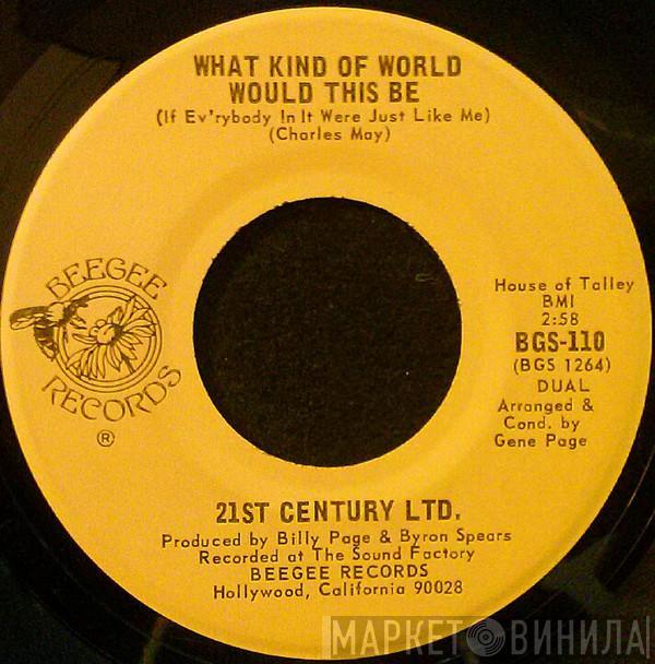 The 21st Century Ltd. - What Kind Of World Would This Be (If Ev'rybody In It Were Just Like Me) / Your Smallest Wish (Is My Command)