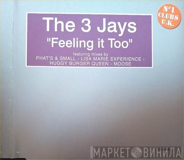  The 3 Jays  - Feeling It Too