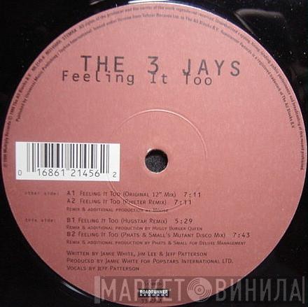  The 3 Jays  - Feeling It Too