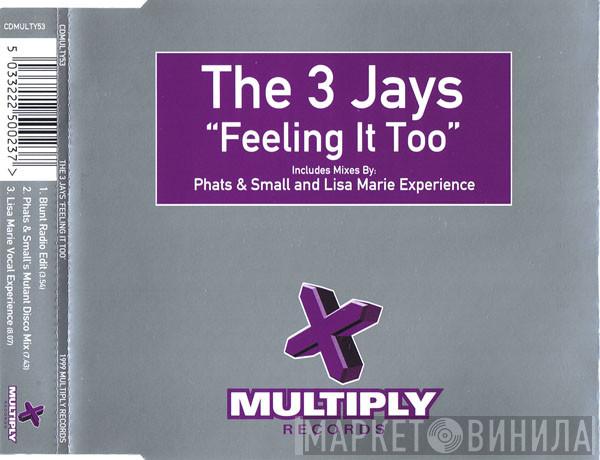 The 3 Jays - Feeling It Too