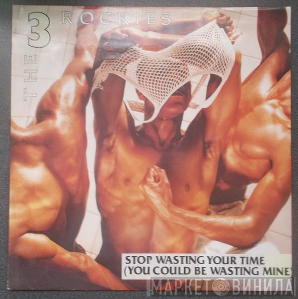 The 3 Rockies - Stop Wasting Your Time