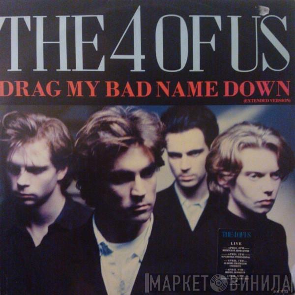 The 4 Of Us - Drag My Bad Name Down