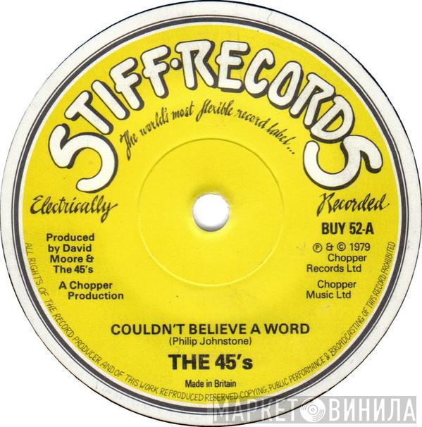 The 45's  - Couldn't Believe A Word
