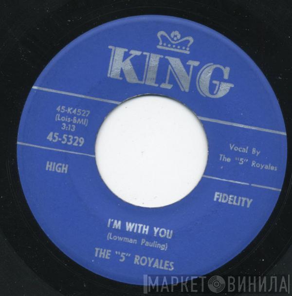 The 5 Royales - I'm With You / Don't Give No More Than You Can Take