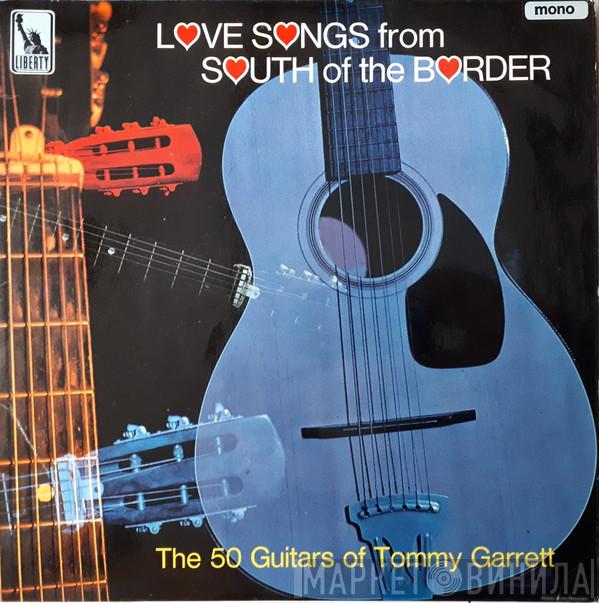 The 50 Guitars Of Tommy Garrett - Love Songs From South Of The Border