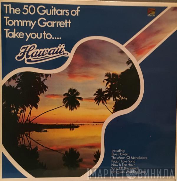 The 50 Guitars Of Tommy Garrett - The 50 Guitars Of Tommy Garrett Take You To... Hawaii