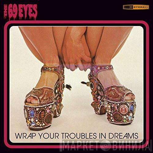  The 69 Eyes  - Wrap Your Troubles In Dreams