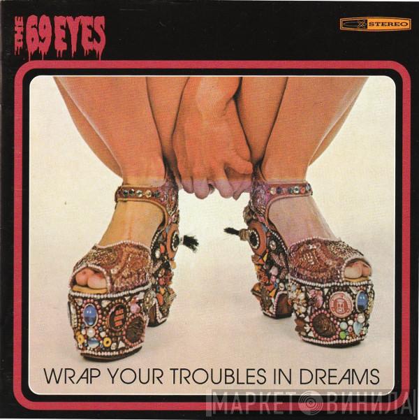  The 69 Eyes  - Wrap Your Troubles In Dreams