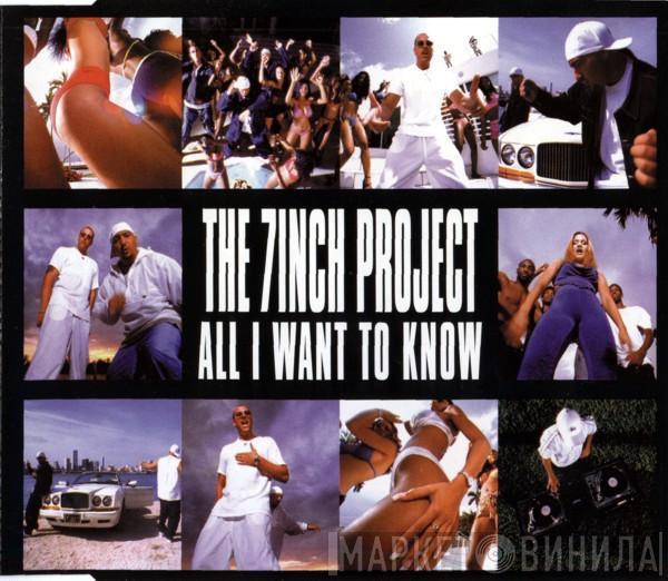  The 7 Inch Project  - All I Want To Know
