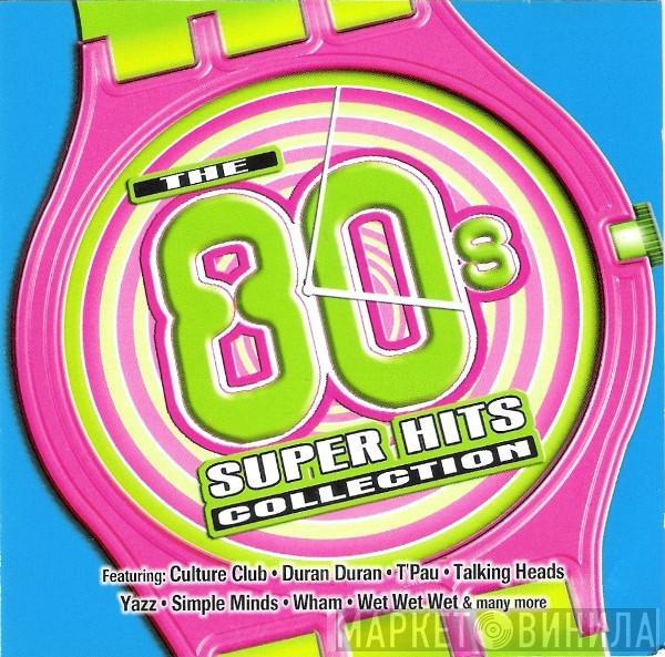  - The 80's Collection Super Hits