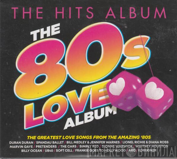  - The 80s Love Album (The Greatest Love Songs From The Amazing '80s)