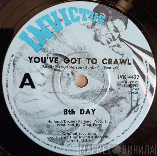  The 8th Day  - You've Got To Crawl