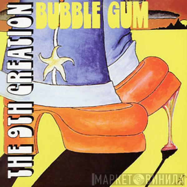  The 9th Creation  - Bubble Gum