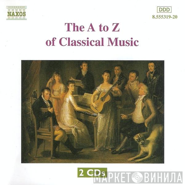  - The A To Z Of Classical Music