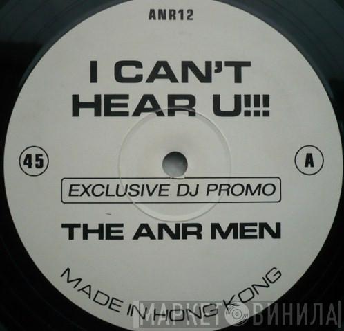 The ANR Men - I Can't Hear U!!!